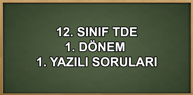 12. Sınıf Türk Dili ve Edebiyatı 1. Dönem 1. Yazılı Soruları