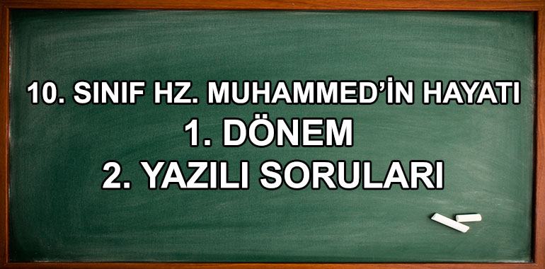 10. Sınıf Hz. Muhammed'in Hayatı 1. Dönem 2. Yazılı Soruları