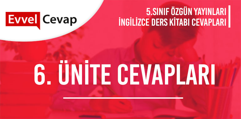 5. Sınıf İngilizce Ders Kitabı Cevapları Özgün Yayınları 6. Ünite 