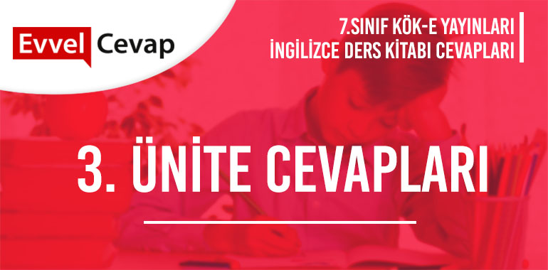 7. Sınıf İngilizce Ders Kitabı Cevapları Kök-e Yayınları 3. Ünite 