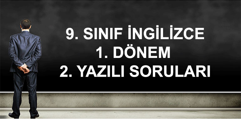 9. Sınıf İngilizce 1. Dönem 2. Yazılı Soruları