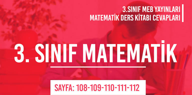 3. Sınıf Matematik Ders Kitabı Meb Sayfa 108-109-110-111-112 Cevapları