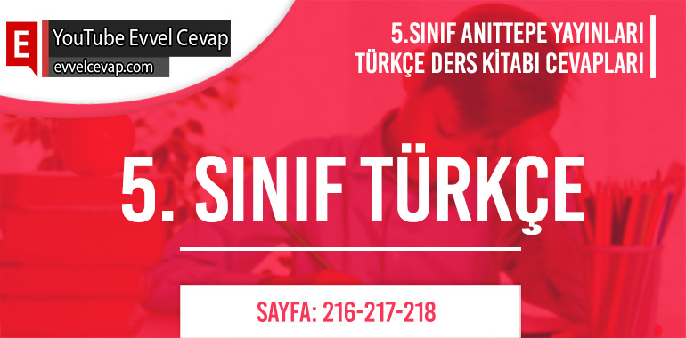 5. Sınıf Anıttepe Yayıncılık Türkçe Ders Kitabı Cevapları Sayfa 216-217-218