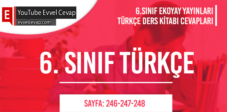 6. Sınıf Ekoyay Yayınları Türkçe Ders Kitabı Cevapları Sayfa 246-247-248