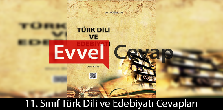 11. Sınıf Türk Dili ve Edebiyatı Ders Kitabı Cevapları Meb Yayınları