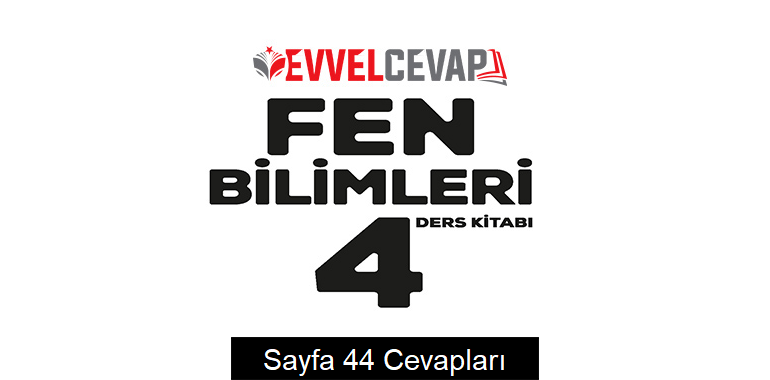 4 Sinif Meb Yayinlari Fen Bilimleri Ders Kitabi Sayfa 44 Cevabi