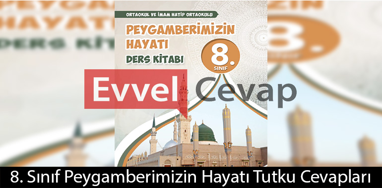 8. Sınıf Peygamberimizin Hayatı Ders Kitabı Cevapları Tutku Yayıncılık