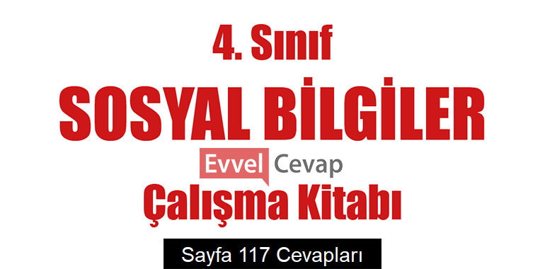 4. Sınıf Sosyal Bilgiler Çalışma Kitabı Cevapları Sayfa 117