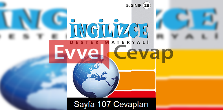 5. Sınıf İngilizce Destek Materyali Kitabı 2B Cevapları Sayfa 107 