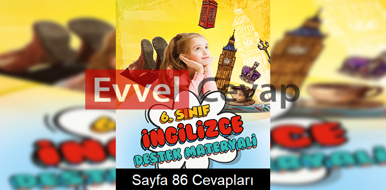 6. Sınıf İngilizce Ders Materyali 2. Alternatif Kitabı Cevapları Sayfa 86