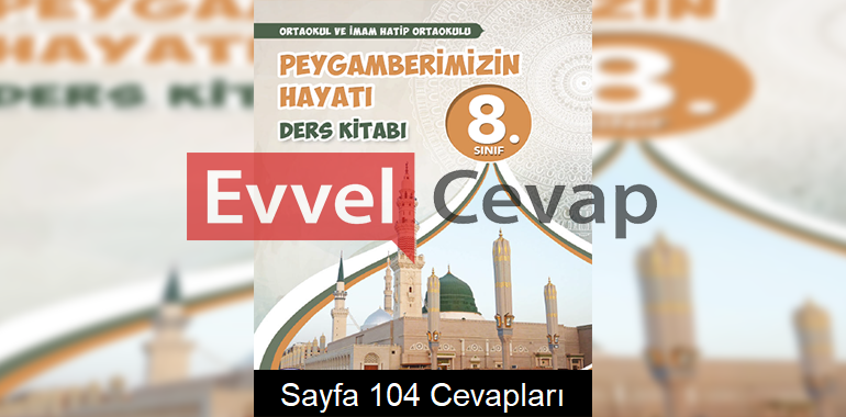 8. Sınıf Peygamberimizin Hayatı Tutku Yayıncılık Ders Kitabı Cevapları Sayfa 104 