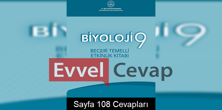 9. Sınıf Biyoloji Beceri Temelli Etkinlik Kitabı Cevapları Sayfa 108 