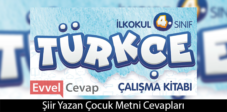 Şiir Yazan Çocuk Metni Etkinlik Cevapları (4. Sınıf Türkçe) 