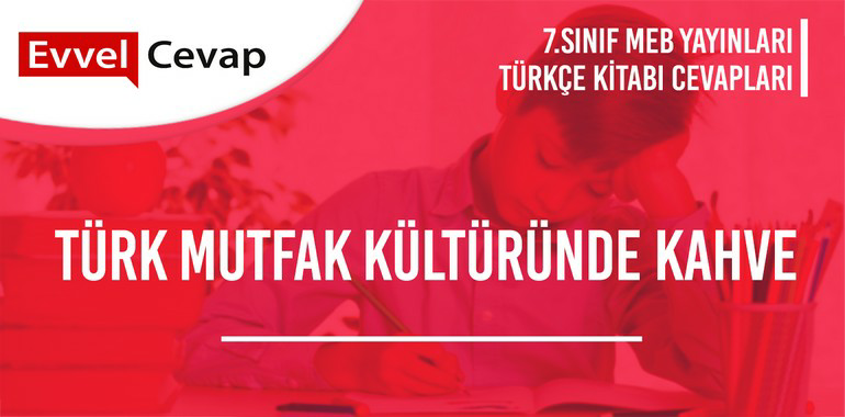 7. Sınıf Türkçe Ders Kitabı Sayfa 94-95-96-97-98-99-100 Cevapları Meb Yayınları