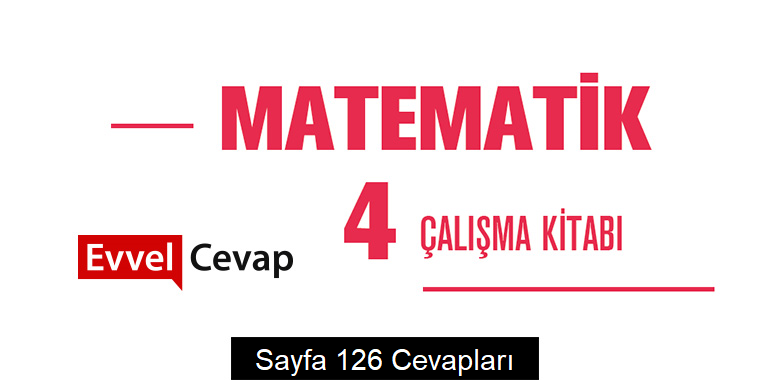 4. Sınıf Matematik Çalışma Kitabı Cevapları Meb Yayınları Sayfa 126
