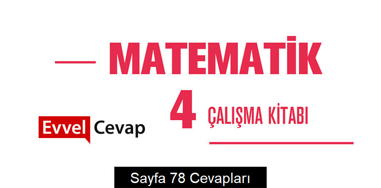 4. Sınıf Matematik Çalışma Kitabı Cevapları Meb Yayınları Sayfa 78 