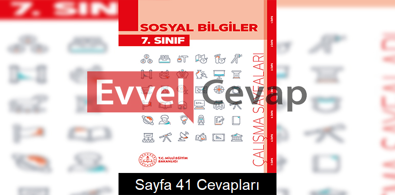 7. Sınıf Sosyal Bilgiler Çalışma Sayfaları Kitabı Cevapları 2. Ünite Sayfa 41
