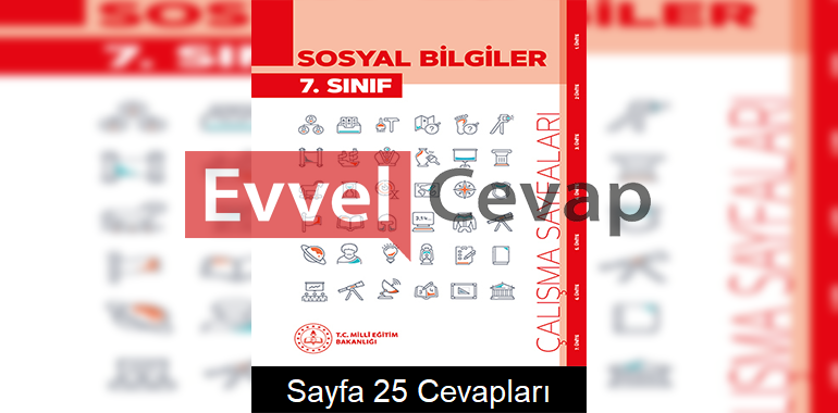 7. Sınıf Sosyal Bilgiler Çalışma Sayfaları Kitabı Cevapları 5. Ünite Sayfa 25