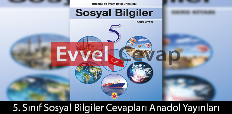 5. Sınıf Sosyal Bilgiler Ders Kitabı Cevapları Anadol Yayınları