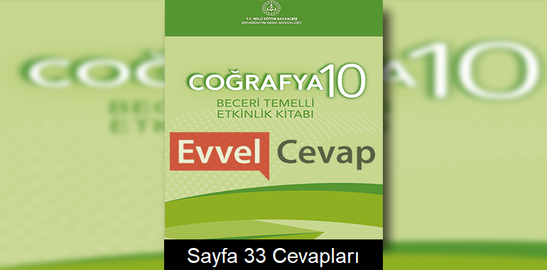10. Sınıf Coğrafya Beceri Temelli Etkinlik Kitabı Cevapları Sayfa 33