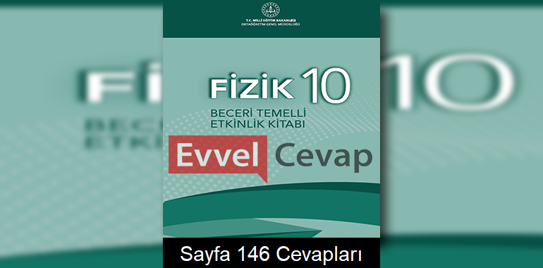 10. Sınıf Fizik Beceri Temelli Etkinlik Kitabı Cevapları Sayfa 146 