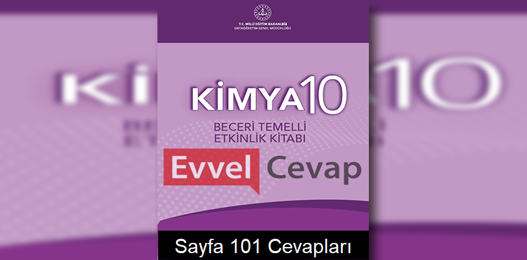 10. Sınıf Kimya Beceri Temelli Etkinlik Kitabı Cevapları Sayfa 101