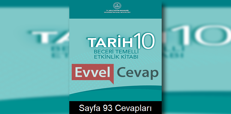 10. Sınıf Tarih Beceri Temelli Etkinlik Kitabı Cevapları Sayfa 93 