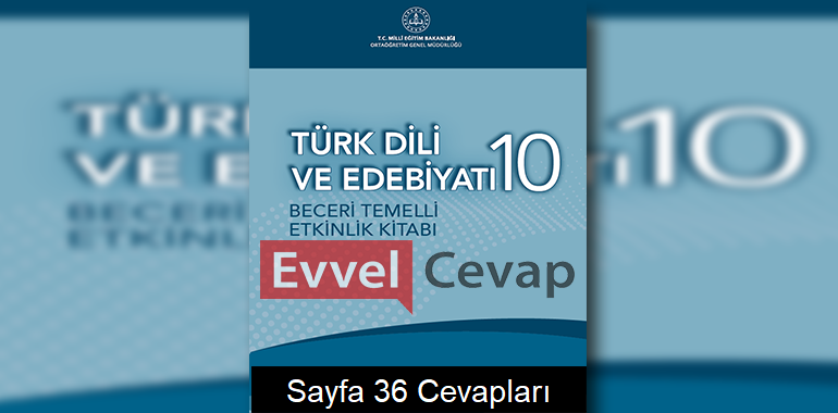 10. Sınıf Türk Dili ve Edebiyatı Beceri Temelli Etkinlik Kitabı Cevapları Sayfa 36 