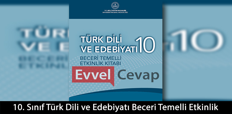 10. Sınıf Türk Dili ve Edebiyatı Beceri Temelli Etkinlik Kitabı Cevapları 