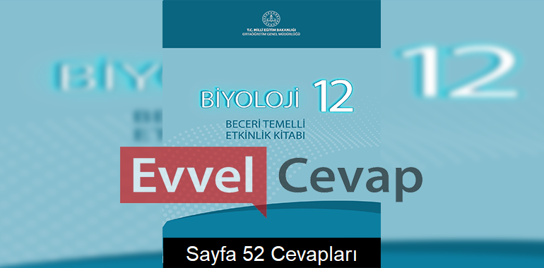 12. Sınıf Biyoloji Beceri Temelli Etkinlik Kitabı Cevapları Sayfa 52