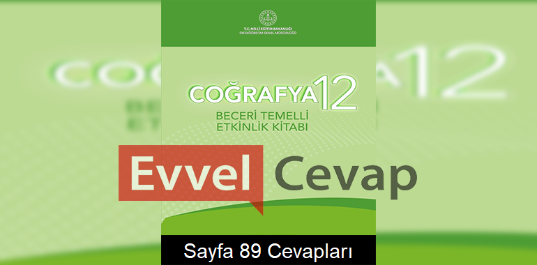 12. Sınıf Coğrafya Beceri Temelli Etkinlik Kitabı Cevapları Sayfa 89 