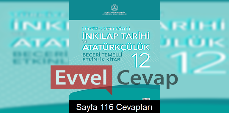 12. Sınıf Tarih Beceri Temelli Etkinlik Kitabı Cevapları Sayfa 116