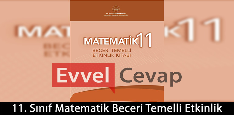 11. Sınıf Matematik Beceri Temelli Etkinlik Kitabı Cevapları