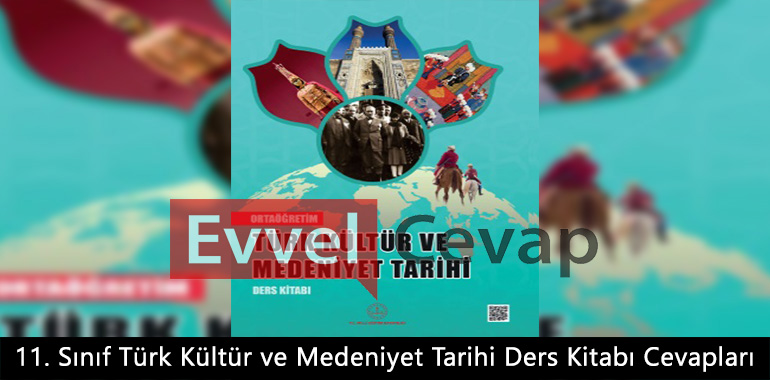 11. Sınıf Türk Kültür ve Medeniyet Tarihi Ders Kitabı Cevapları Meb Yayınları