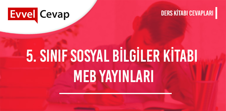 5. Sınıf Meb Yayınları Sosyal Bilgiler Ders Kitabı Cevapları