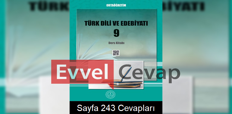 9. Sınıf Meb Yayınları Türk Dili ve Edebiyatı Ders Kitabı Sayfa 243 Cevabı