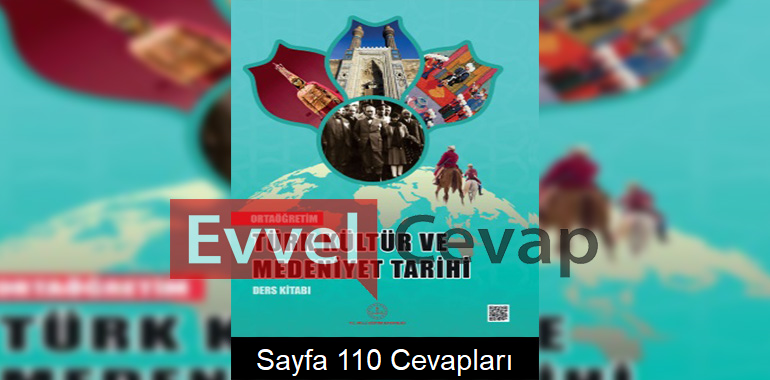 Türk Kültür ve Medeniyet Tarihi Ders Kitabı Cevapları Meb Yayınları Sayfa 110
