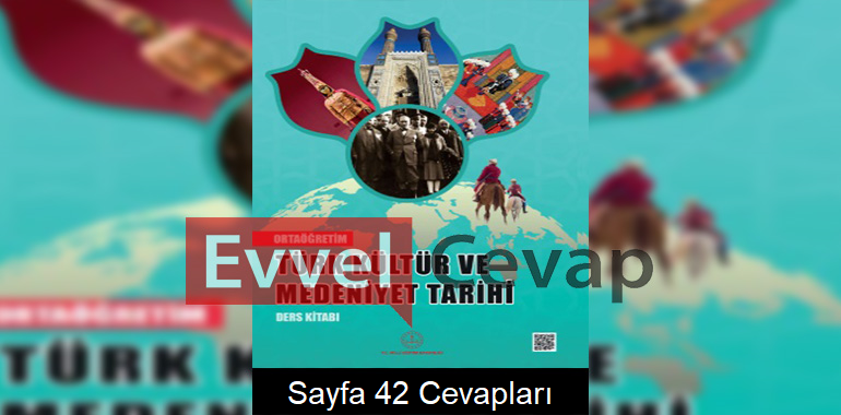 Türk Kültür ve Medeniyet Tarihi Ders Kitabı Cevapları Meb Yayınları Sayfa 42