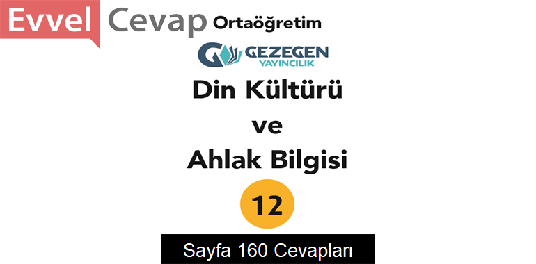 12. Sınıf Din Kültürü ve Ahlak Bilgisi Ders Kitabı Sayfa 160 Cevapları Gezegen Yayıncılık