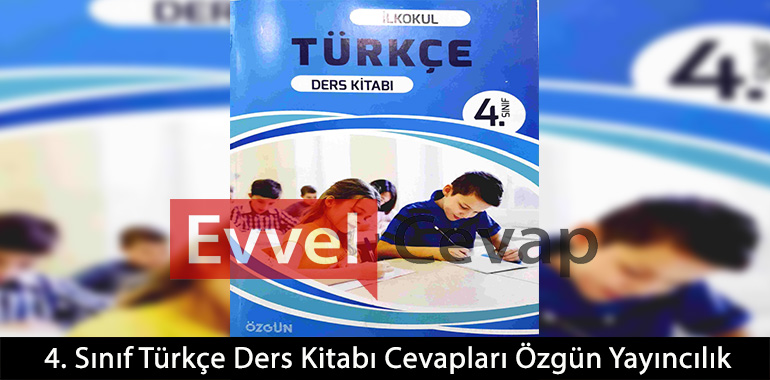 4. Sınıf Türkçe Ders Kitabı Cevapları Özgün Matbaacılık Yayınları
