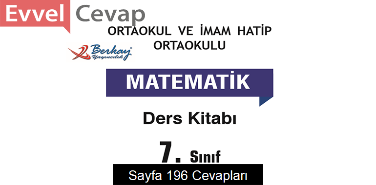 7. Sınıf Matematik Ders Kitabı Sayfa 196 Cevapları Berkay Yayıncılık 
