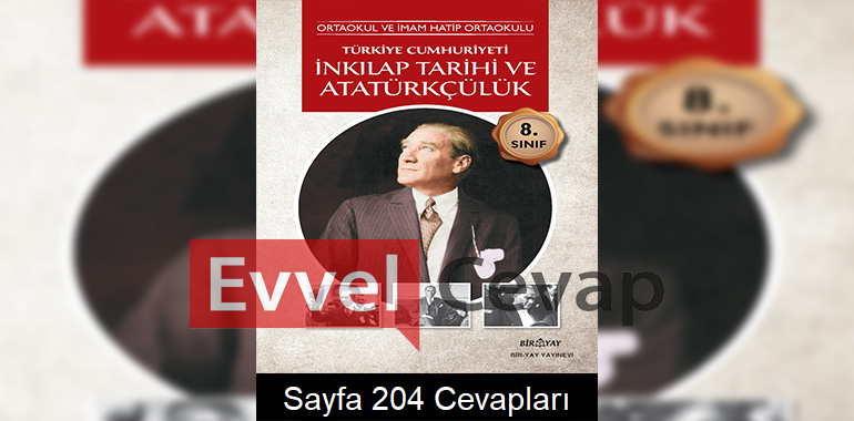 8. Sınıf İnkılap Tarihi Ders Kitabı Sayfa 204 Cevapları Biryay Yayınları 