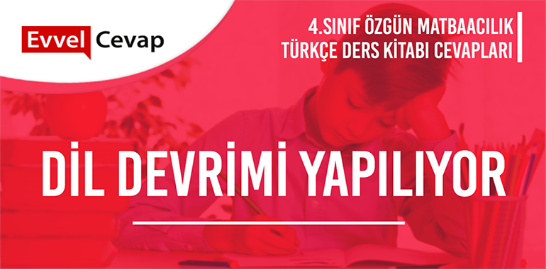 dil devrimi yapiliyor metni etkinlik cevaplari 4 sinif turkce