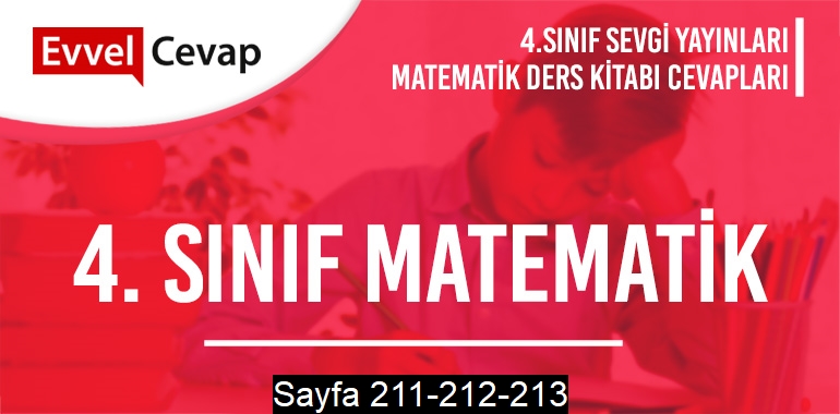 4. Sınıf Matematik Ders Kitabı Sevgi Sayfa 211-212-213 Cevapları