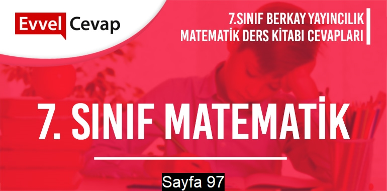 7. Sınıf Matematik Ders Kitabı Berkay Sayfa 97 Cevapları