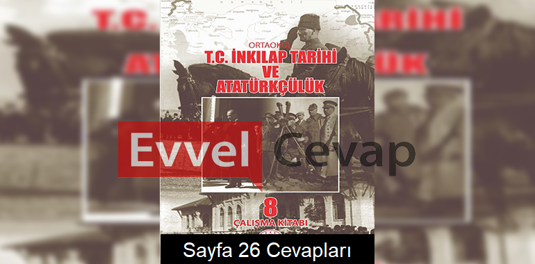 8. Sınıf İnkılap Tarihi Çalışma Kitabı Cevapları Sayfa 26