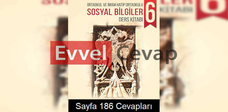 6. Sınıf Sosyal Bilgiler Meb Yayınları Ders Kitabı Cevapları Sayfa 186