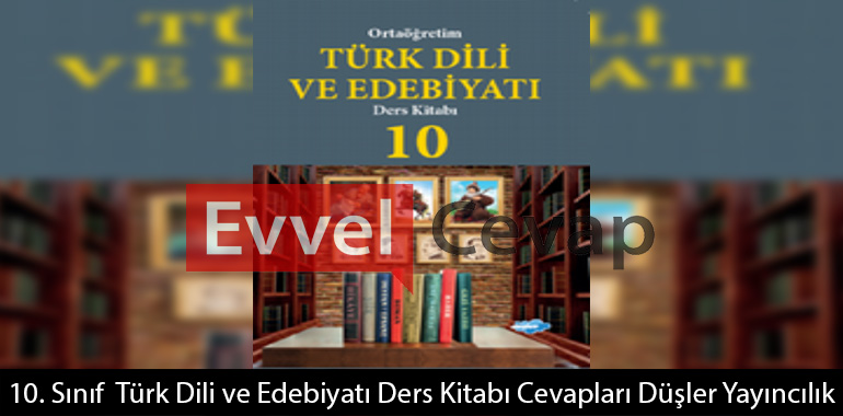10. Sınıf Türk Dili ve Edebiyatı Ders Kitabı Cevapları Düşler Yayıncılık