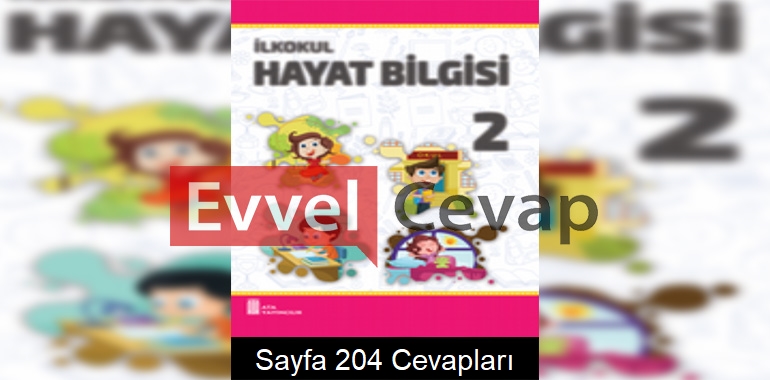 2. Sınıf Hayat Bilgisi Ders Kitabı Cevapları Ata Yayıncılık Sayfa 204 