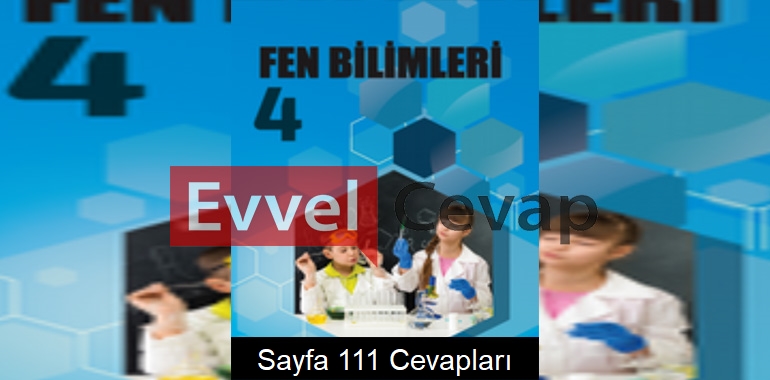 4. Sınıf Fen Bilimleri Ders Kitabı Cevapları Ata Yayıncılık Sayfa 111